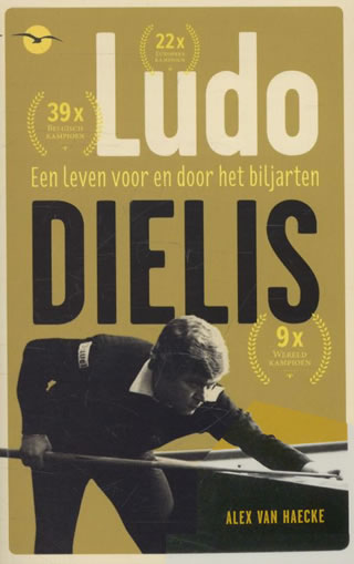 Biljartboeken - Ludo Dielis Een Leven Voor en Door het Biljarten - Alex van Haecke